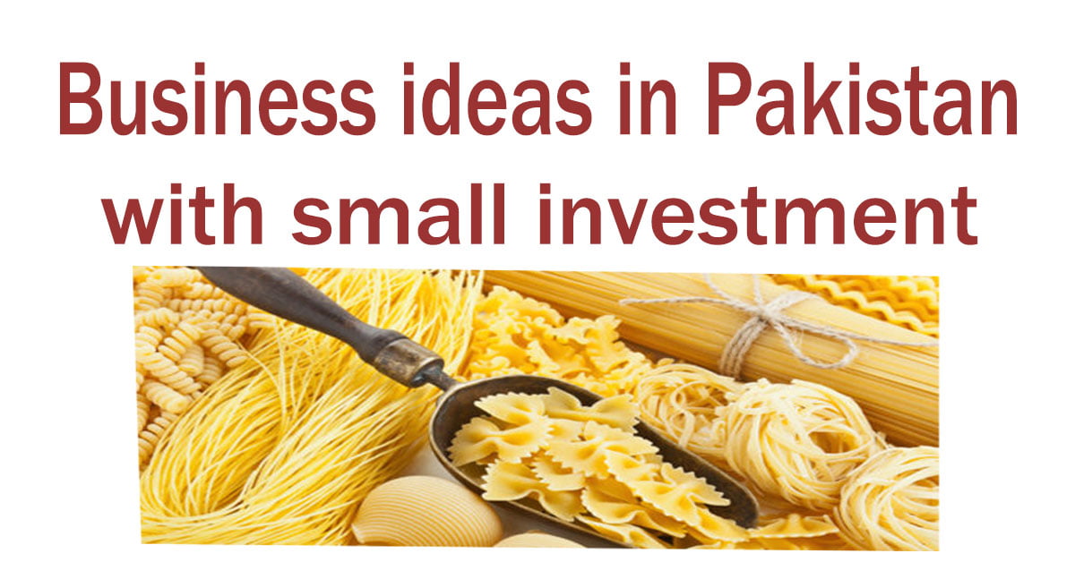 Business ideas in Pakistan with small investment