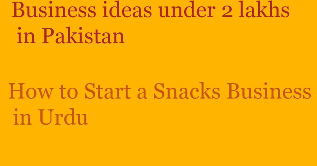 How to Start a Snacks Business in Urdu