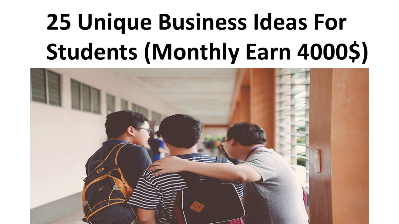 25 Unique Business Ideas For Students