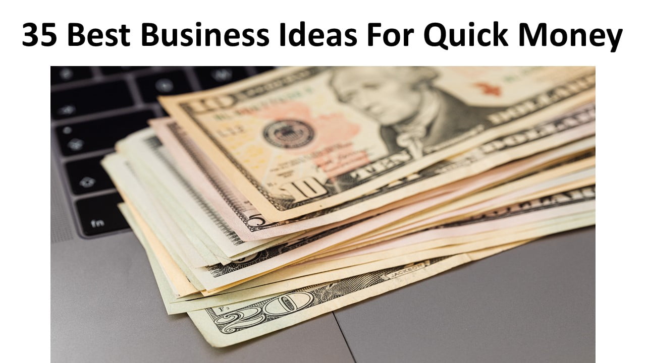 35 Best Business Ideas For Quick Money