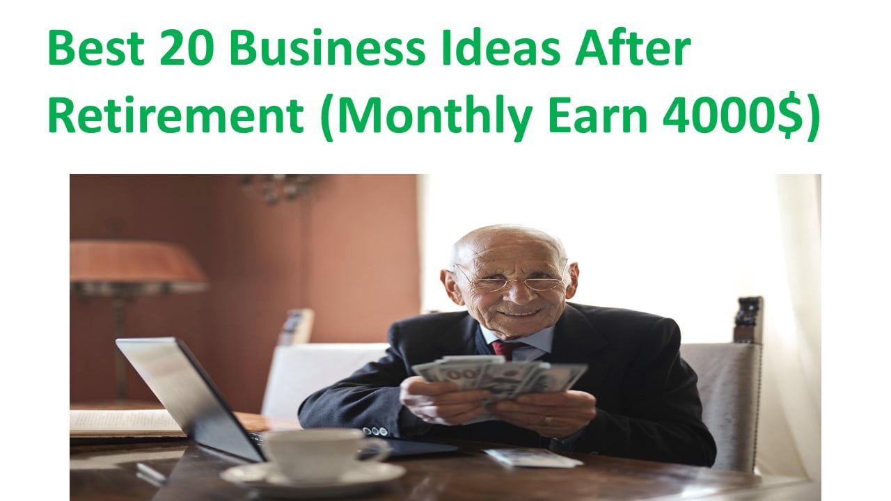 Best 20 Business Ideas After Retirement
