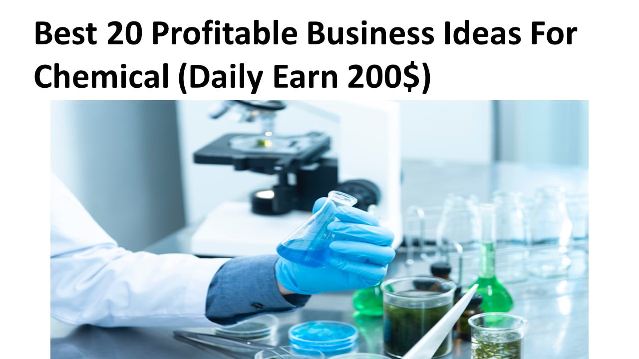 Best 20 Profitable Business Ideas For Chemical 