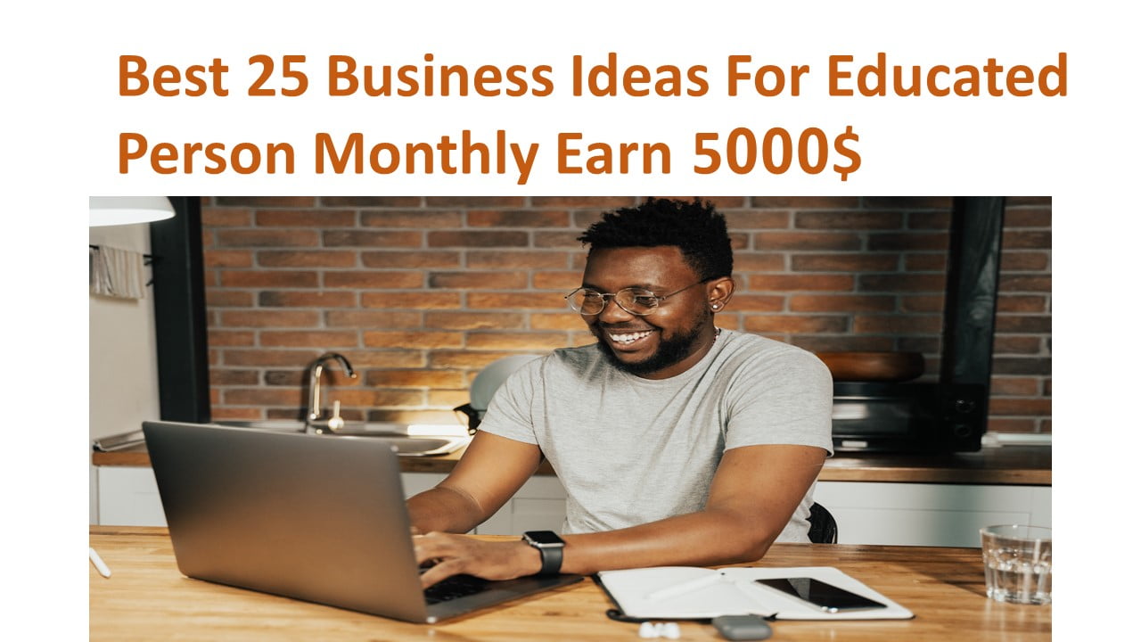 Best 25 Business Ideas For Educated Person
