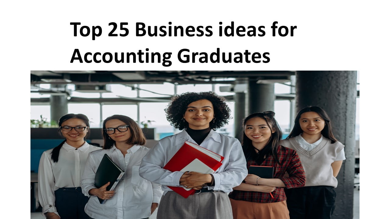 Best 25 Business ideas for Accounting Graduates