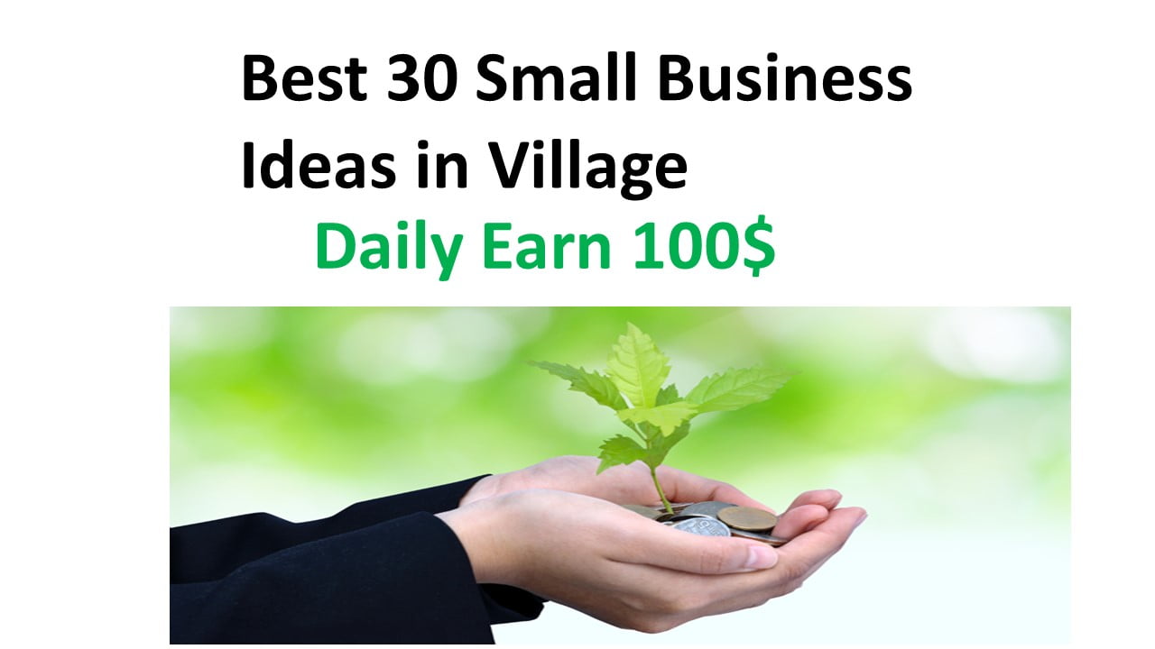 Best 30 Small Business Ideas in Village
