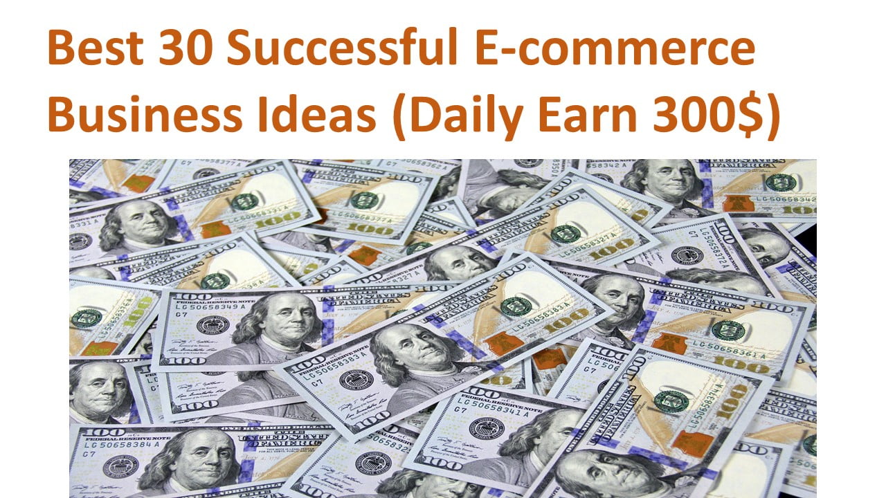 Best 30 Successful E-commerce Business Ideas 