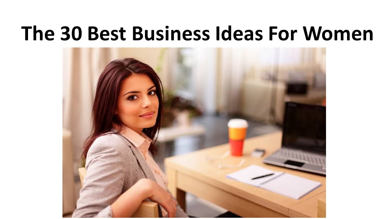 The 30 Best Business Ideas For Women
