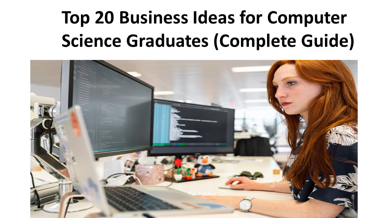 Top 20 Business Ideas for Computer Science Graduates 