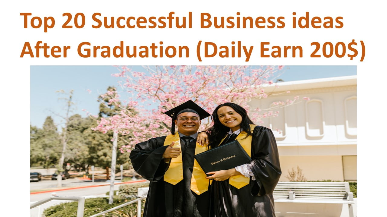 Top 20 Successful Business ideas After Graduation 