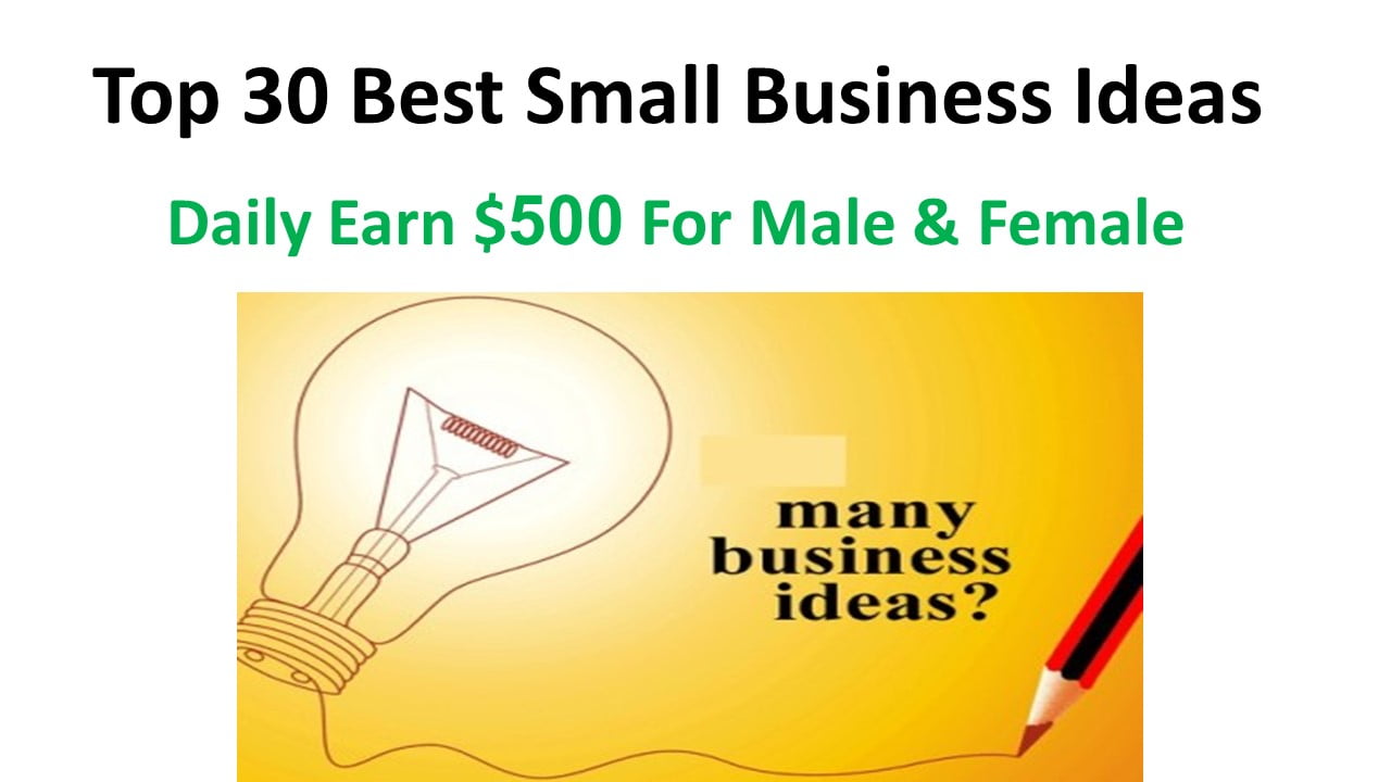 Top 30 Best Small Business Ideas 