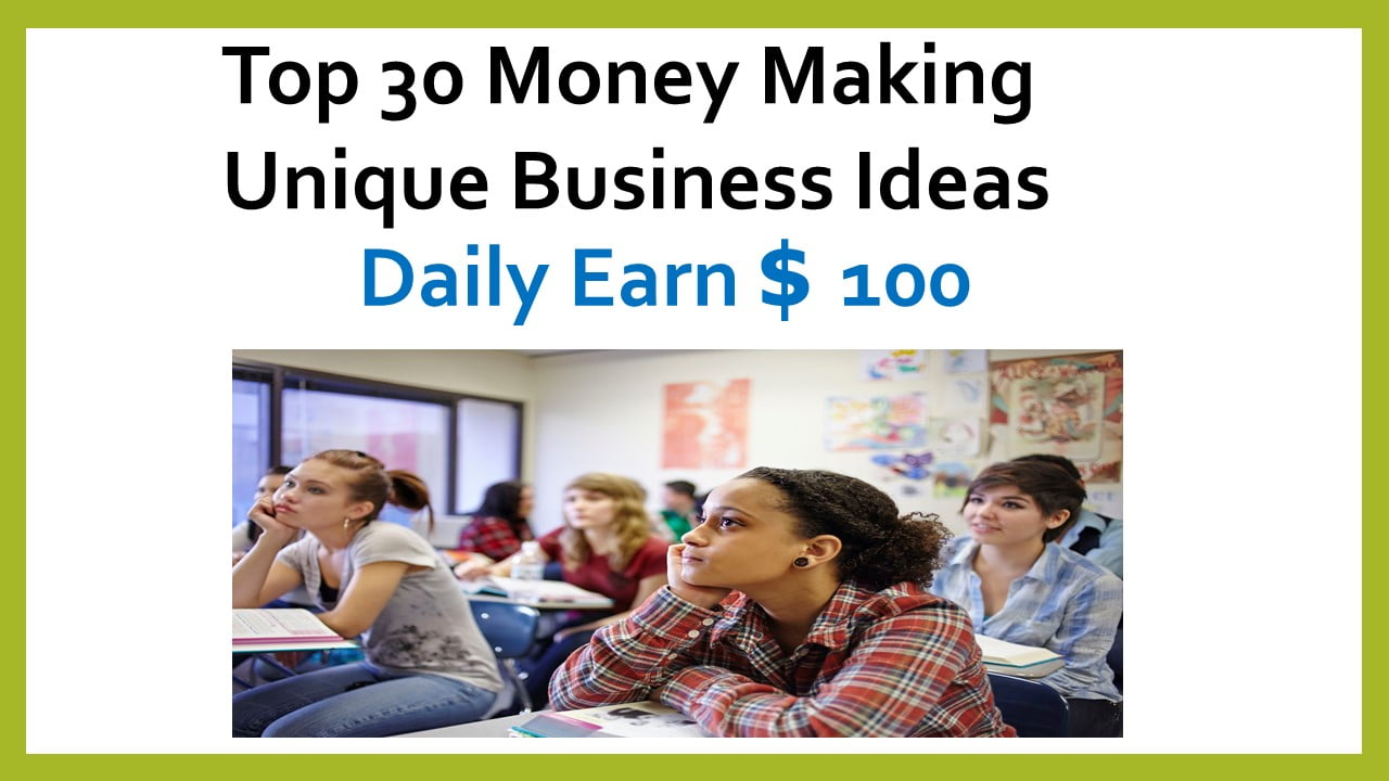 Top 30 Money Making Unique Business Ideas