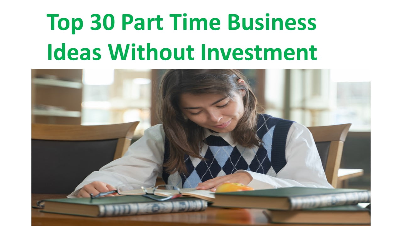 Top 30 Part Time Business Ideas Without Investment
