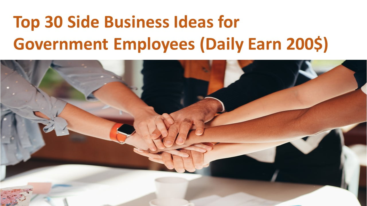 Top 30 Side Business Ideas for Government Employees 