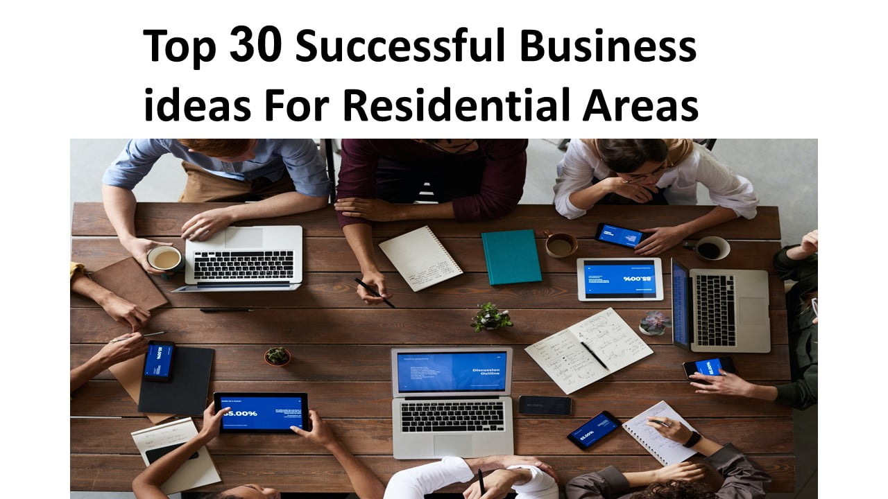 Top 30 Successful Business ideas For Residential Areas