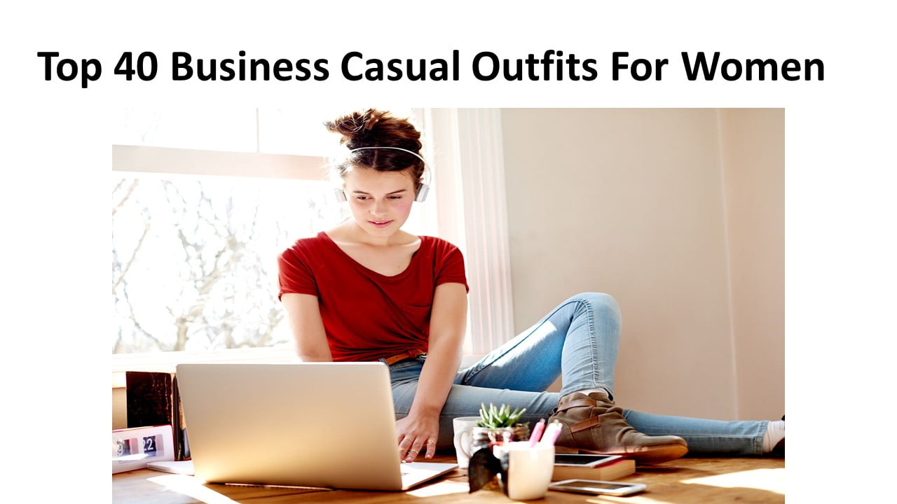 Top 40 Business Casual Outfits For Women