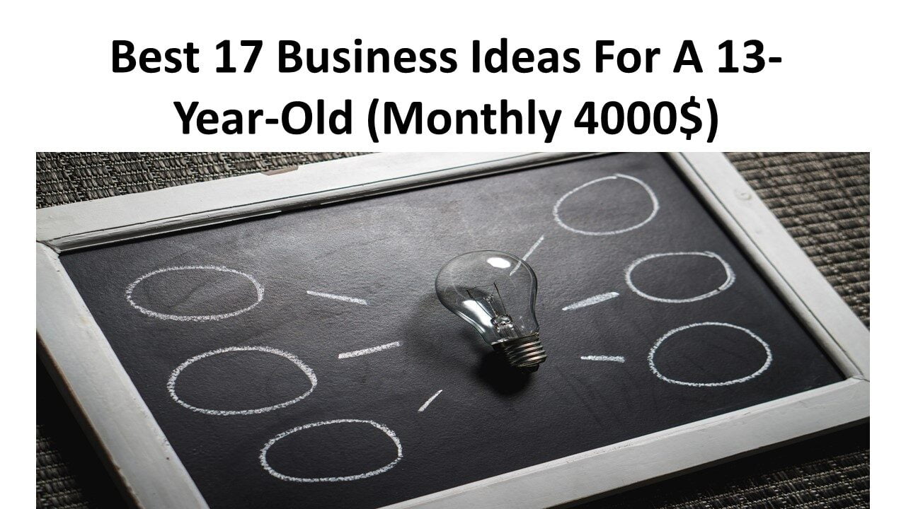 Best 17 Business Ideas For A 13-Year-Old