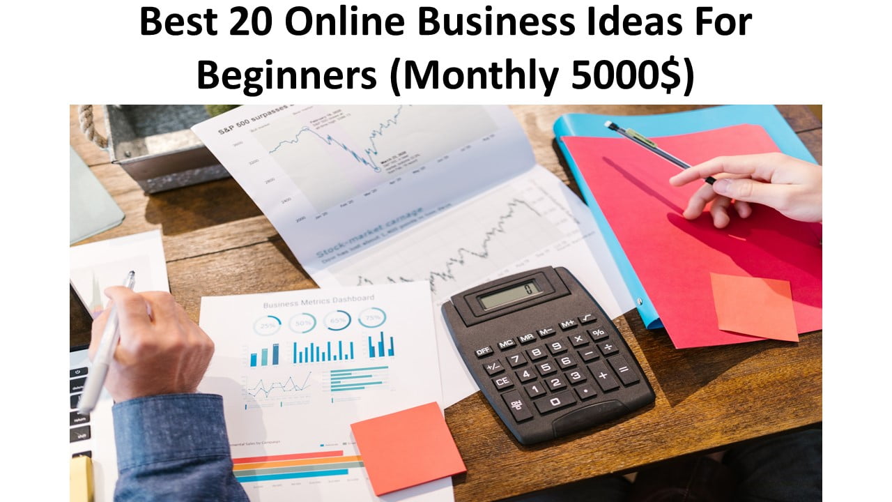 Best 20 Online Business Ideas For Beginners (Monthly 5000$)
