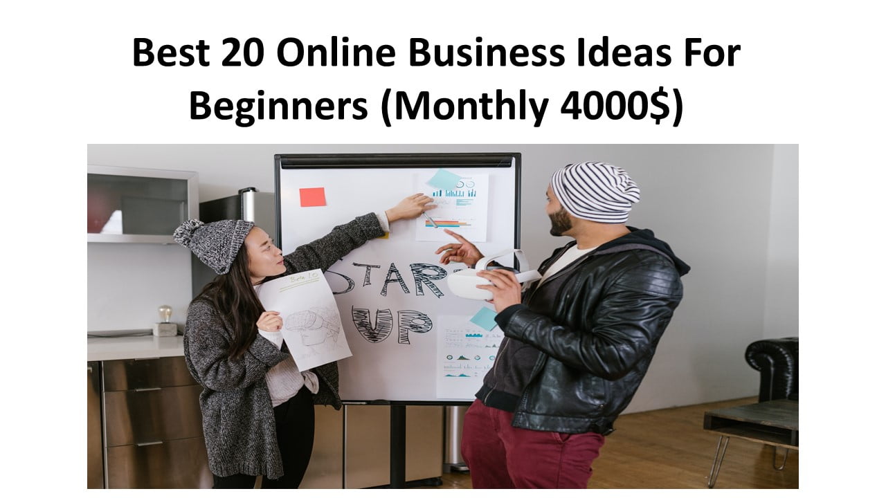 Best 20 Online Business Ideas For Beginners (Monthly 4000$)