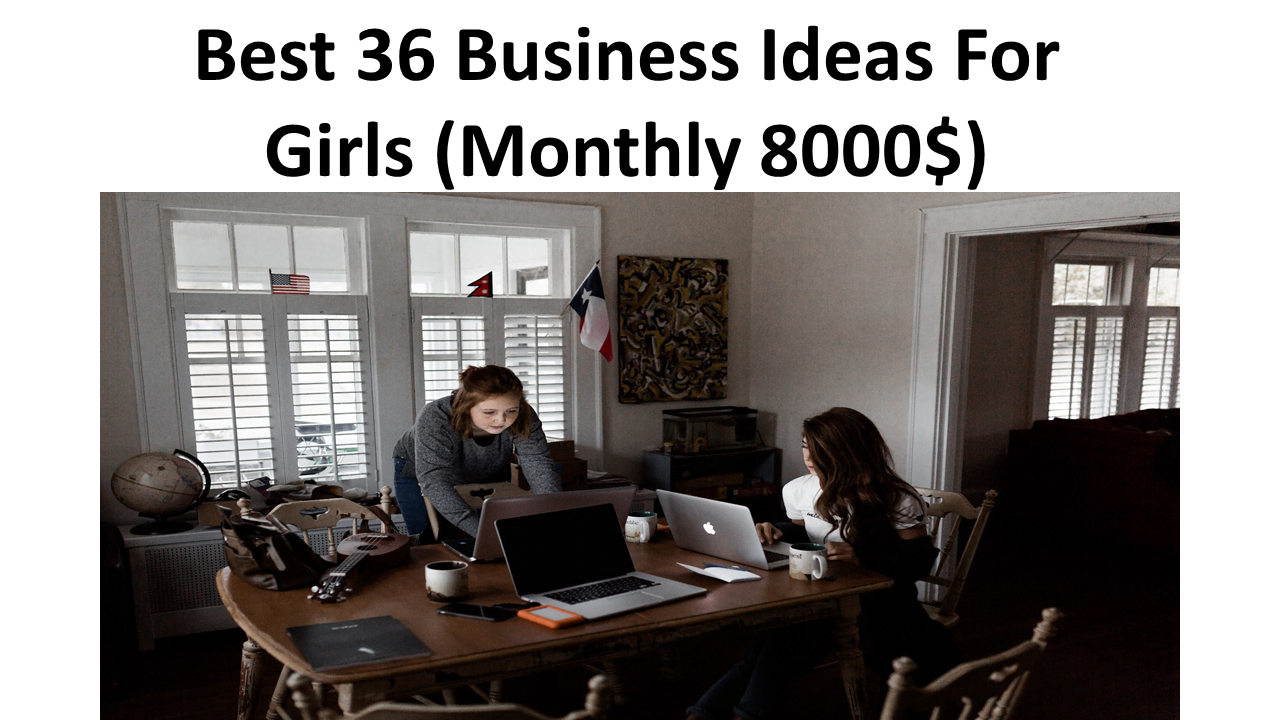 Best 36 Business Ideas For Girls