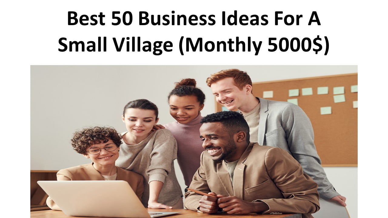 Best 50 Business Ideas For A Small Village
