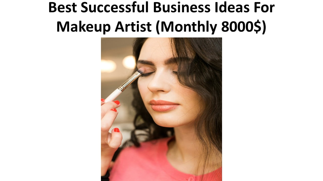 Best Successful Business Ideas For Makeup Artist