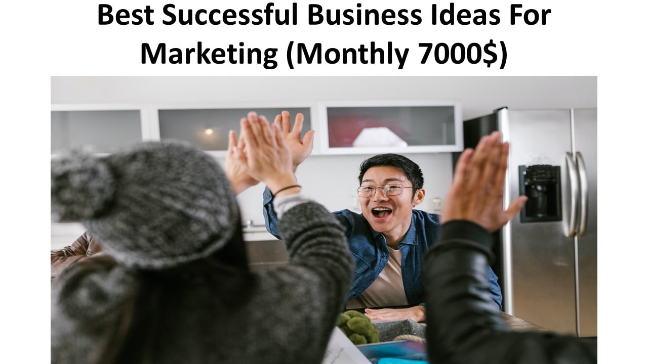 Best Successful Business Ideas For Marketing