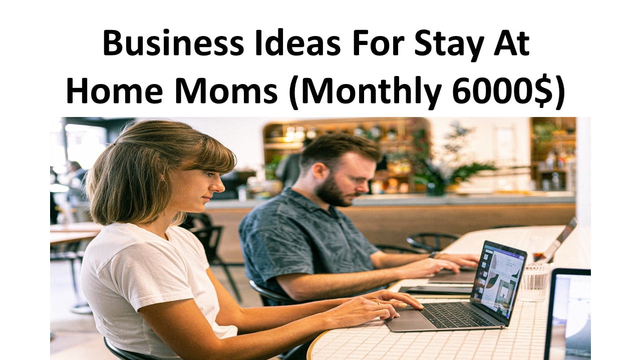 Business Ideas For Stay At Home Moms