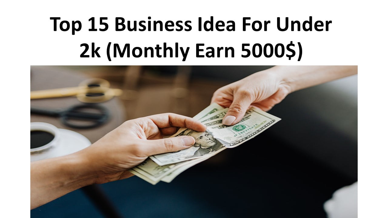 Top 15 Business Idea For Under 2k