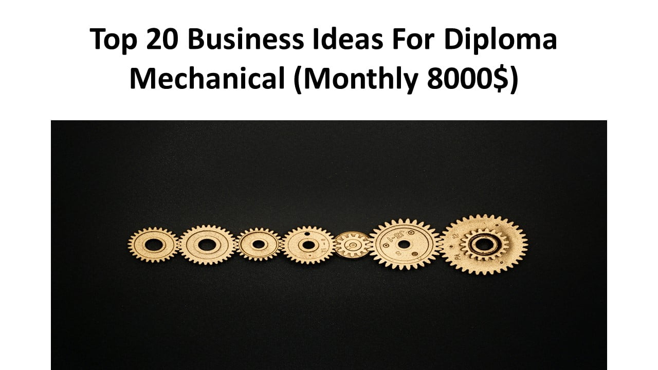 Top 20 Business Ideas For Diploma Mechanical