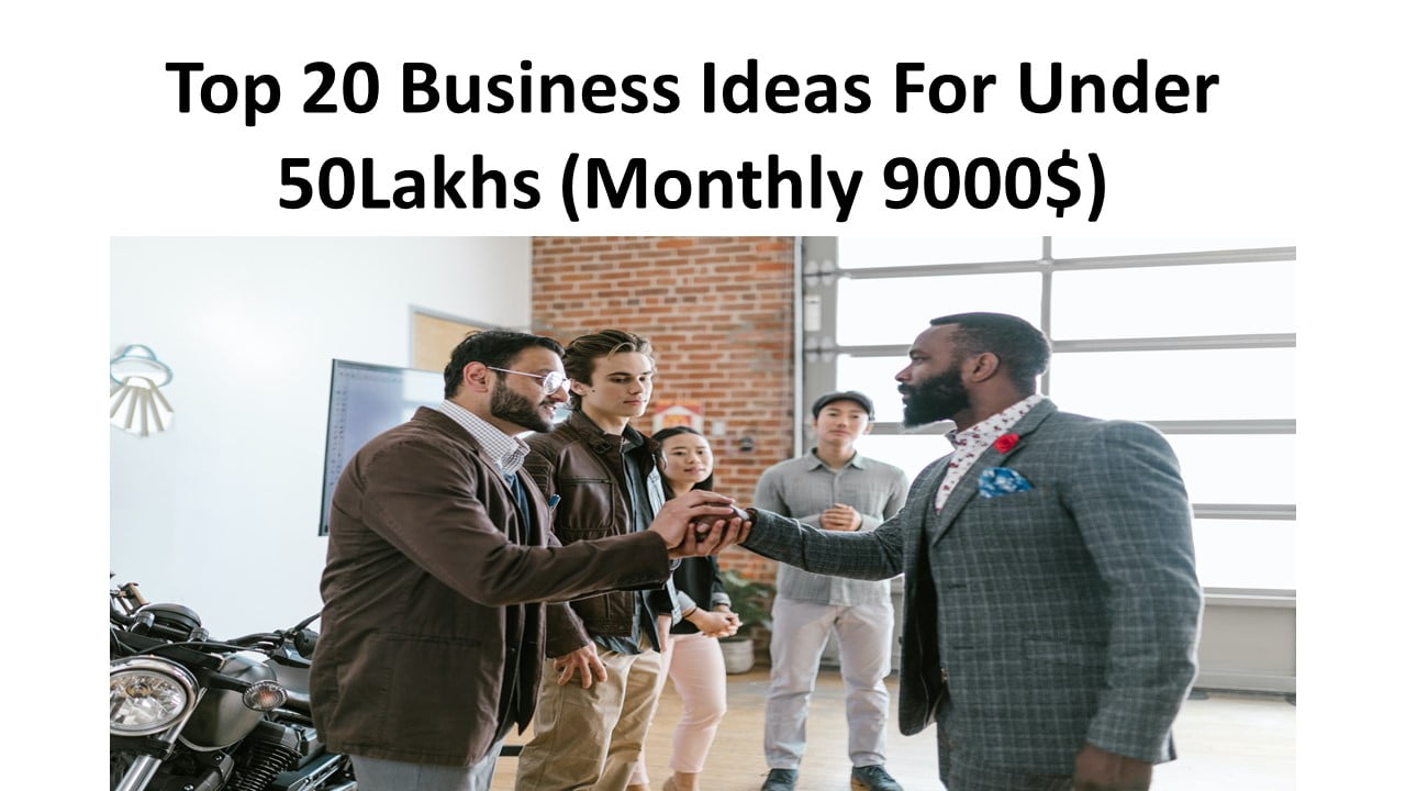 Top 20 Business Ideas For Under 50Lakhs