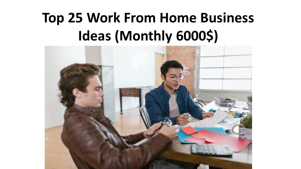 Top 25 Work From Home Business Ideas