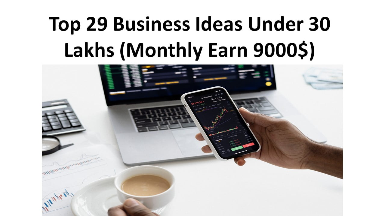 Top 29 Business Ideas Under 30 Lakhs 