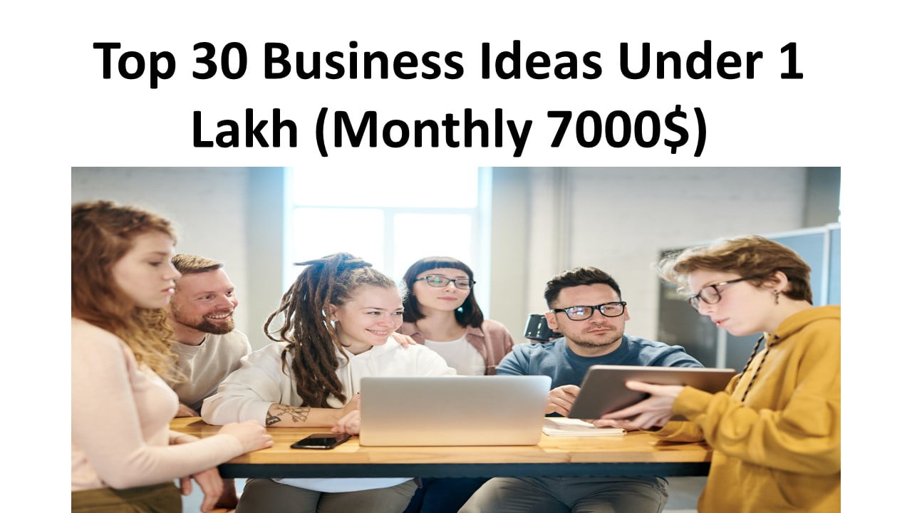 Top 30 Business Ideas Under 1 Lakh