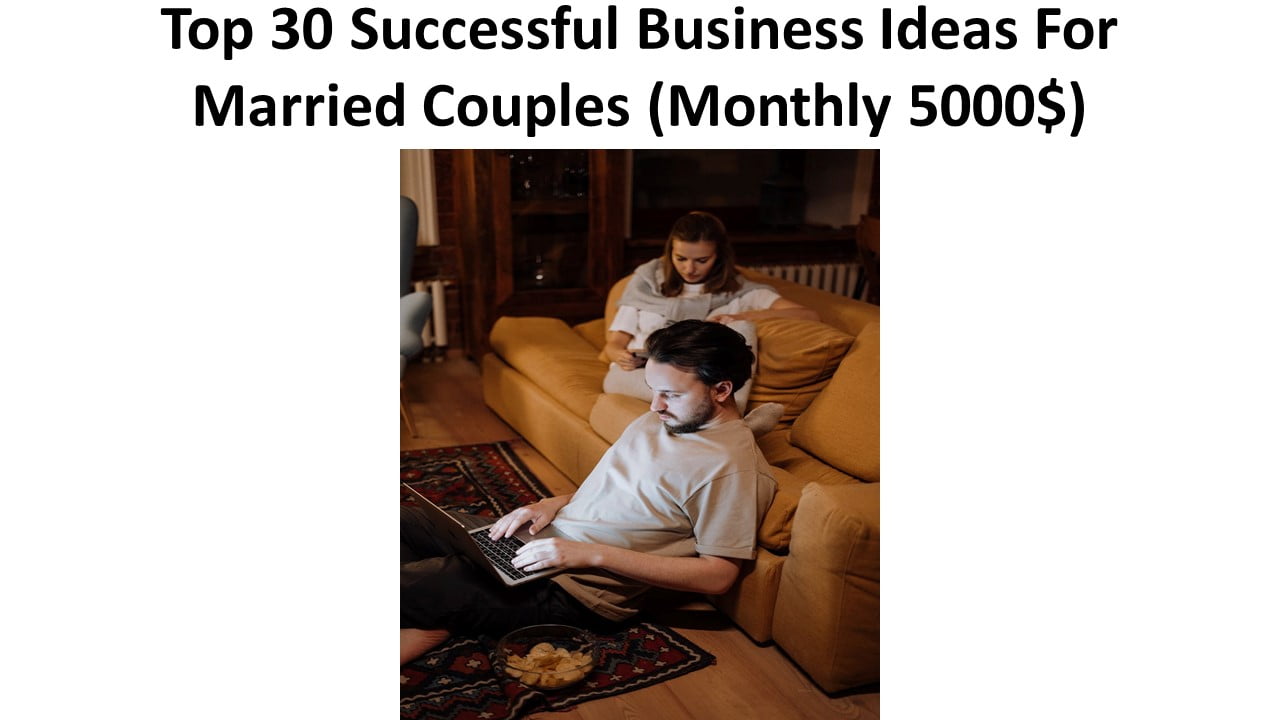 Top 30 Successful Business Ideas For Married Couples