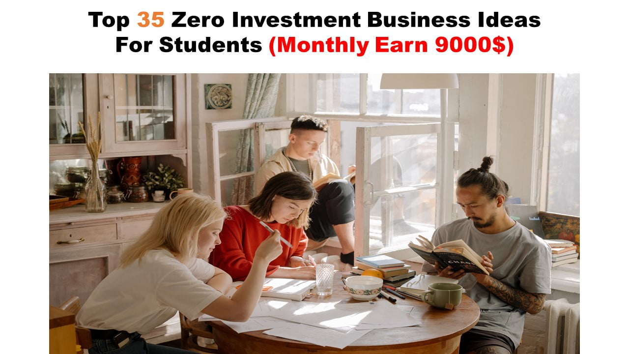 Top 35 Zero Investment Business Ideas For Students