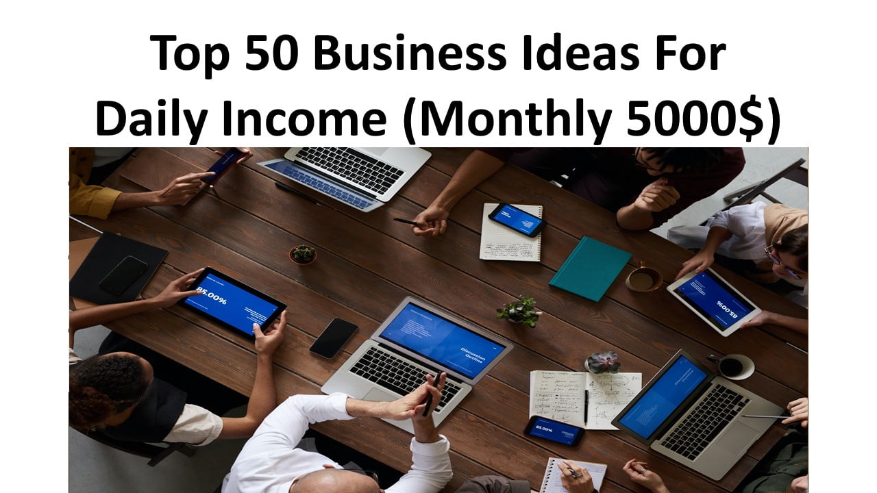 Top 50 Business Ideas For Daily Income