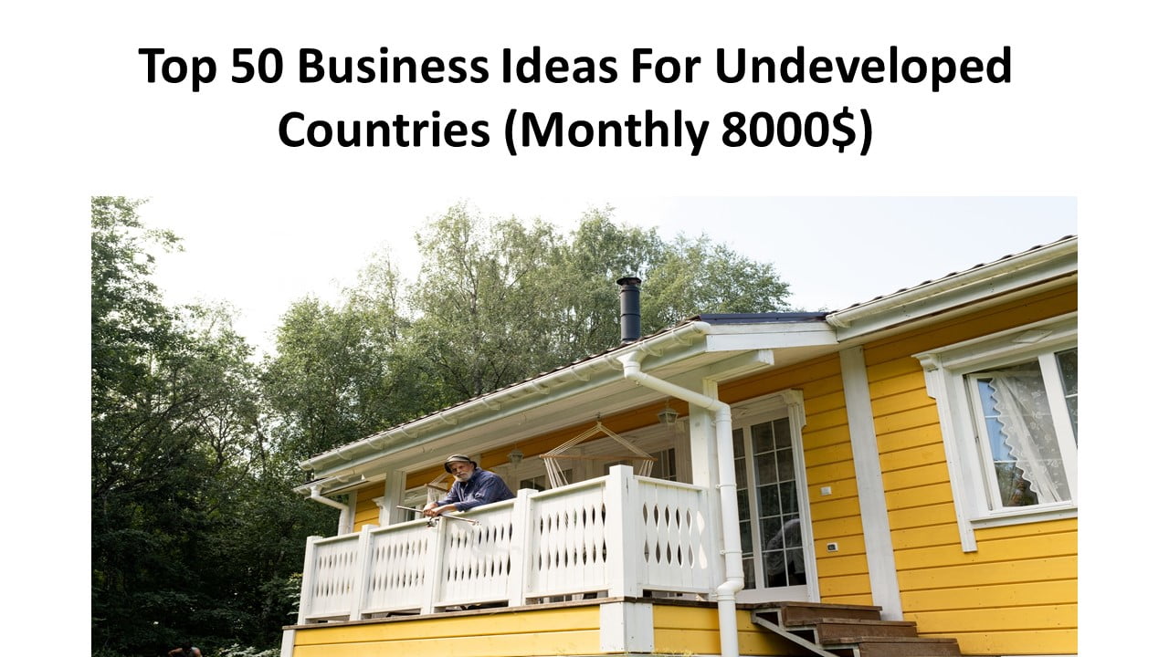 Top 50 Business Ideas For Undeveloped Countries 