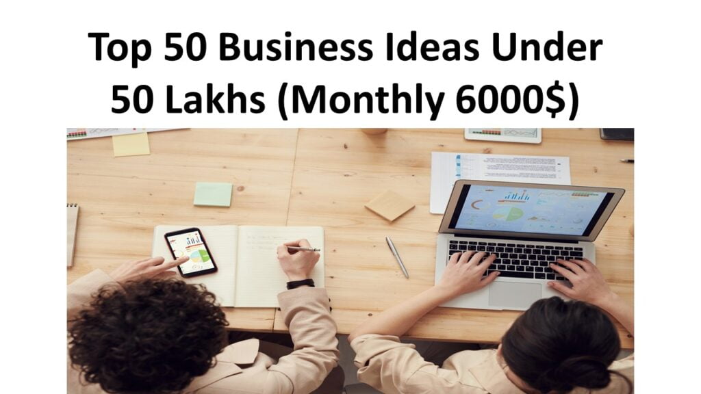 Top 50 Business Ideas Under 50 Lakhs (Monthly Earn 6000$) - Abbas Malik