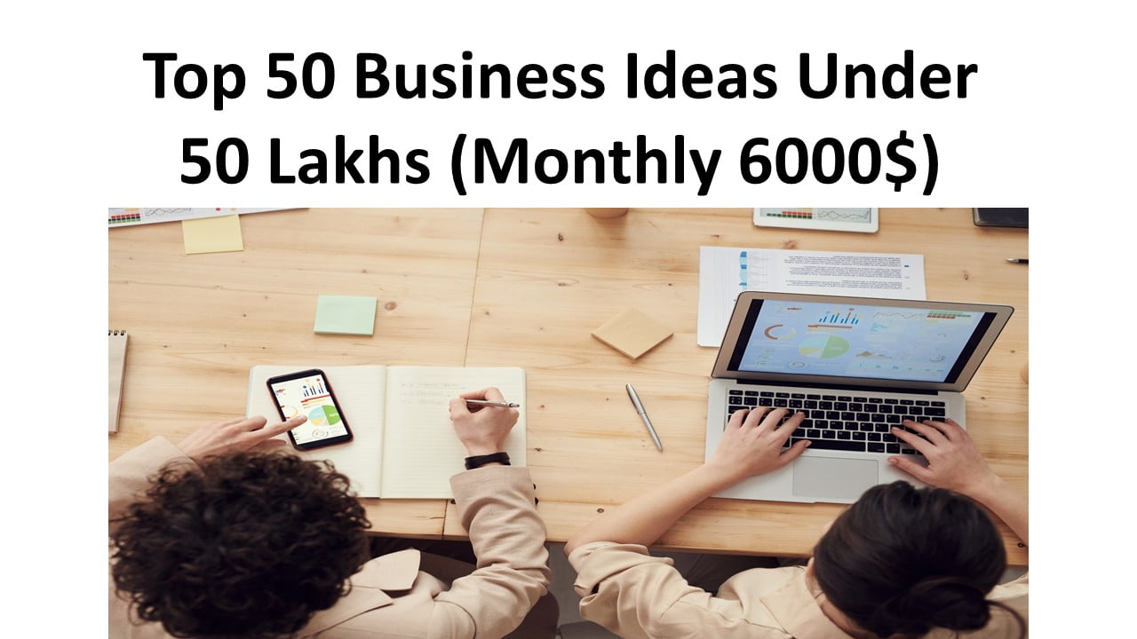 Top 50 Business Ideas Under 50 Lakhs