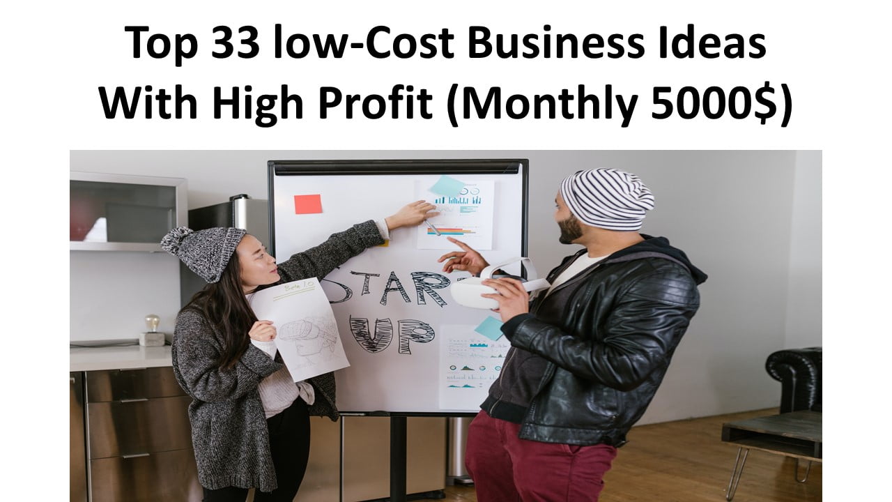 Top 33 low-Cost Business Ideas With High Profit (Monthly 5000$)