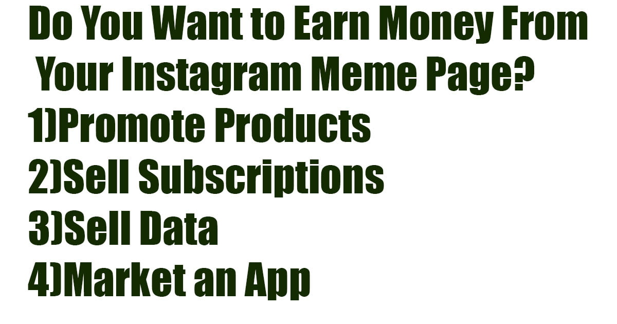 Do You Want to Earn Money From Your Instagram Meme Page?
