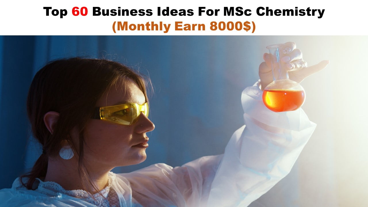 Top 60 Business Ideas For MSc Chemistry