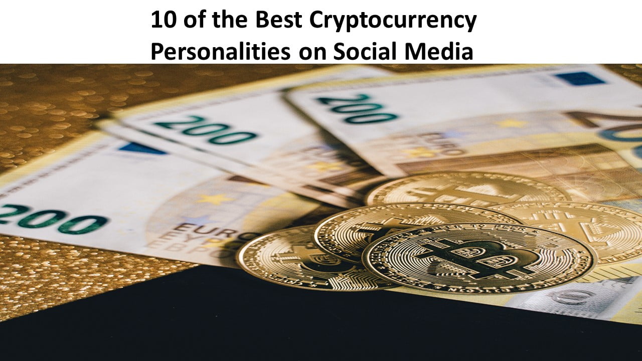 10 of the Best Cryptocurrency Personalities on Social Media