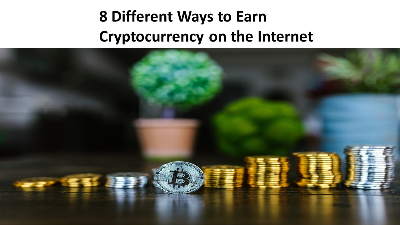 8 Different Ways to Earn Cryptocurrency on the Internet