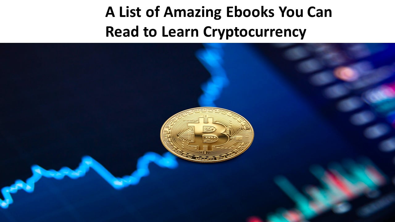 A List of Amazing Ebooks You Can Read to Learn Cryptocurrency