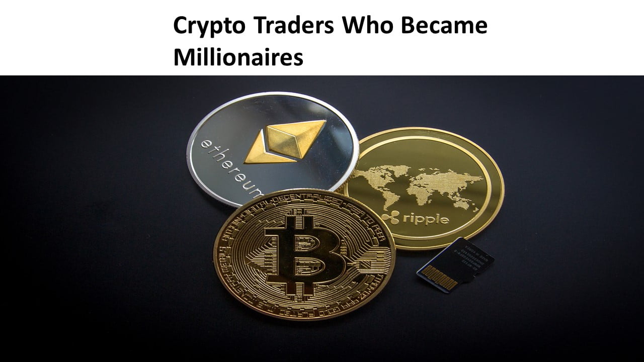 Crypto Traders Who Became Millionaires