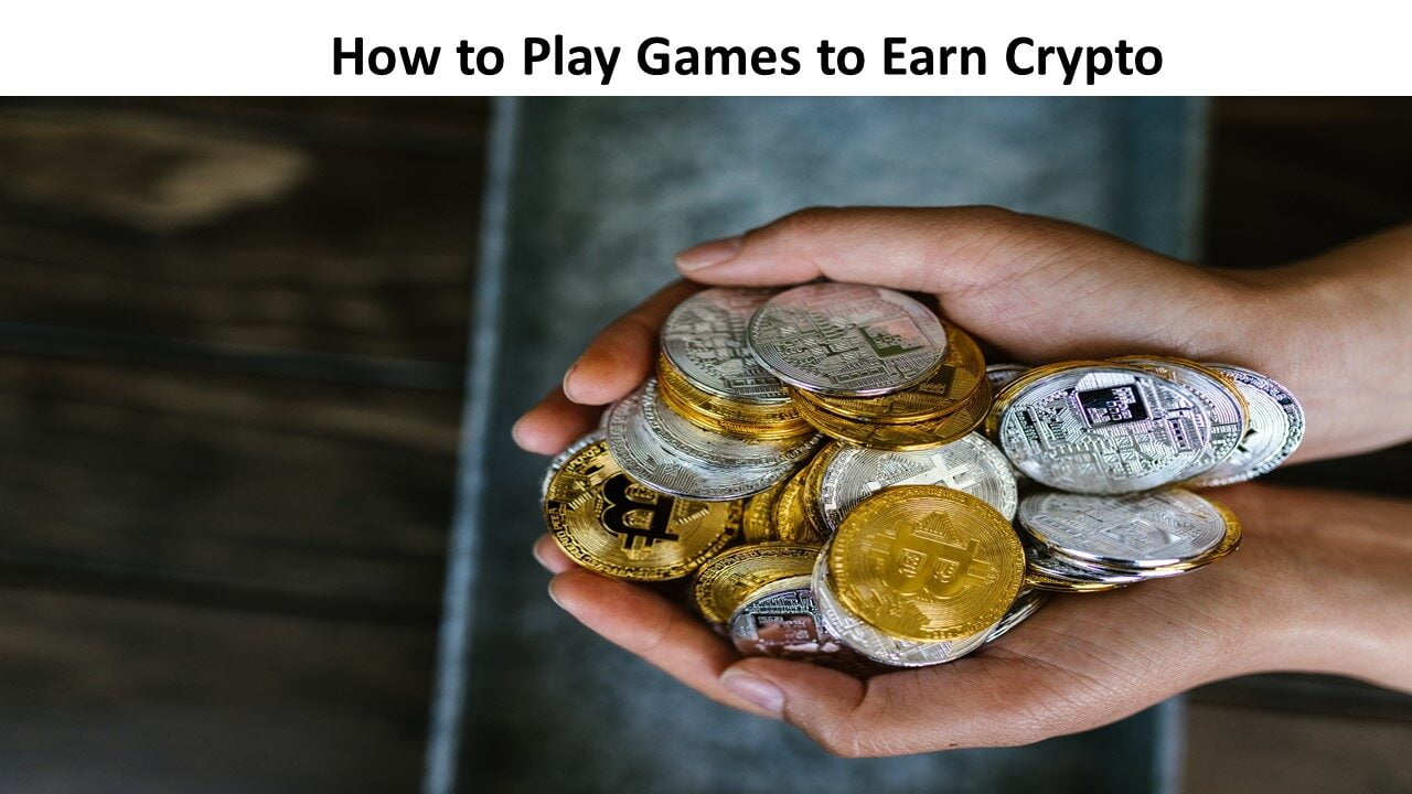 How to Play Games to Earn Crypto