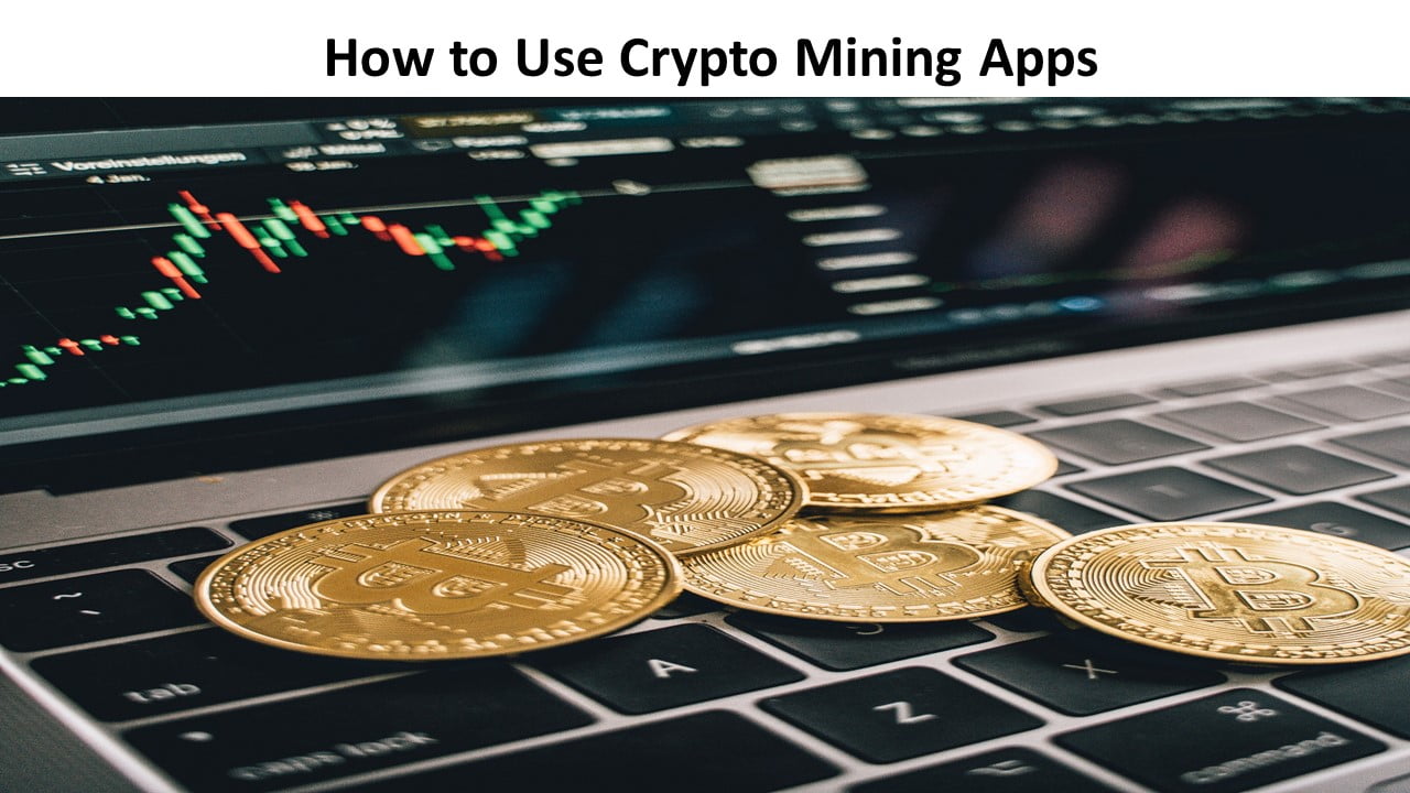 How to Use Crypto Mining Apps