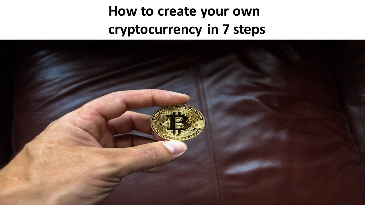 How to create your own cryptocurrency in 7 steps