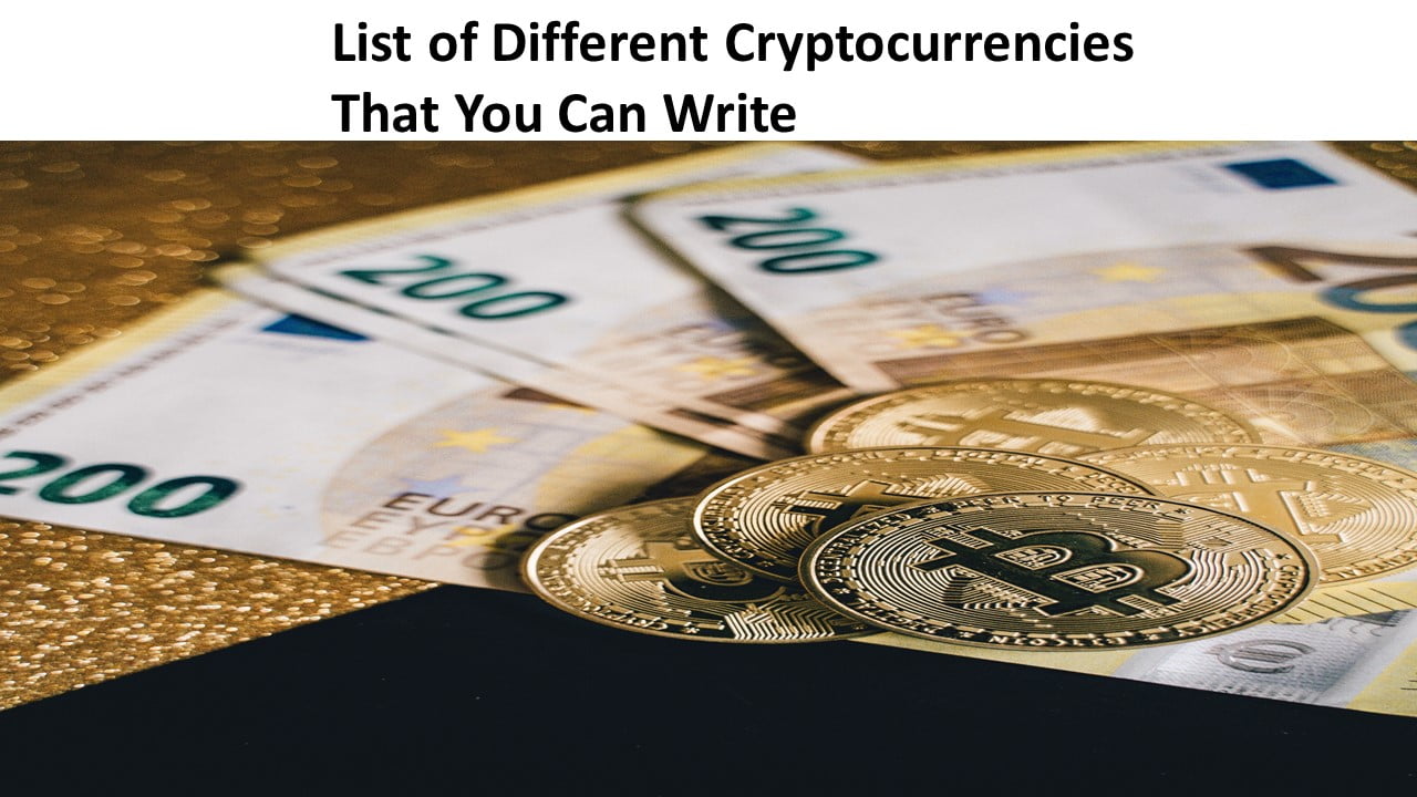 List of Different Cryptocurrencies That You Can Write